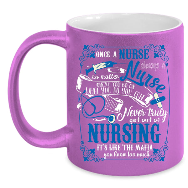 Once A Nurse Always A Nurse Coffee Mug, Funny Nursing Coffee Cup