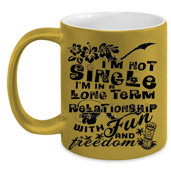 I'm In A Long Term Relationship Coffee Mug, I'm Not Single Accent Mug