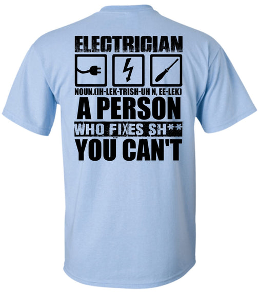 Electrician A Person Who Fixes You Can't T Shirt, I Love Electrician T Shirt