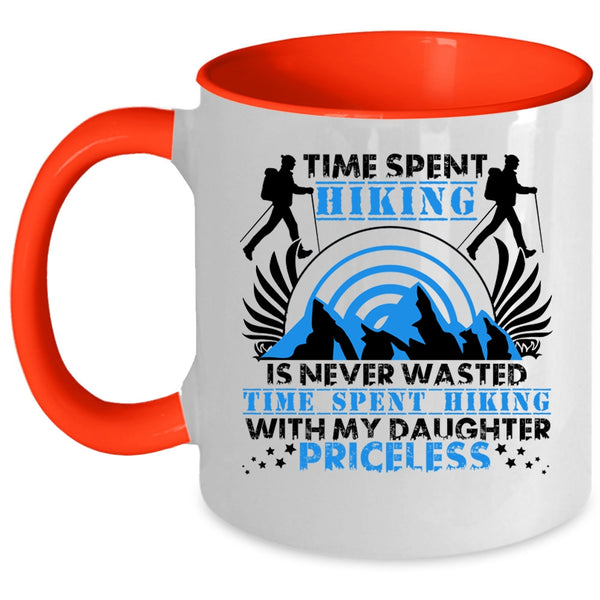 Time Spent Hiking With My Daughter Coffee Mug, Time Spent Hiking Is Never Wasted Accent Mug