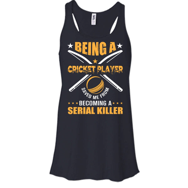 Being A Cricket Player Shirt, Saved Me From Becoming A Serial Killer Shirt
