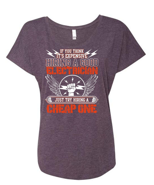 Hiring A Good Electrician T Shirt, Hiring A Cheap One T Shirt, Cool Shirt (Ladies' Triblend Dolman Sleeve)