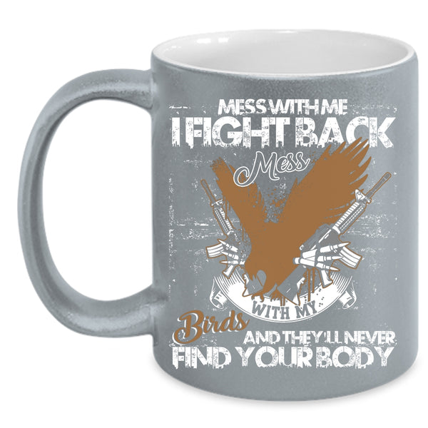 Don't Mess With My Birds Coffee Mug, I Love My Birds Coffee Cup