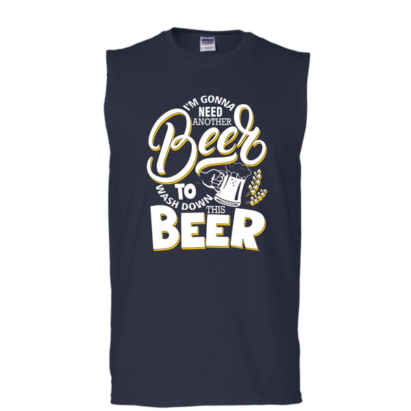 I'm Gonna Need Another Beer T Shirt, Wash Down This Beer Tank Top (Men's Cotton Sleeveless)