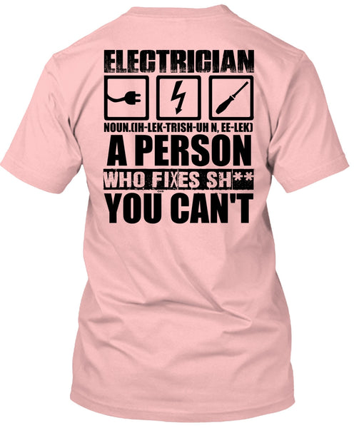 Electrician A Person Who Fixes You Can't T Shirt, I Love Electrician T Shirt