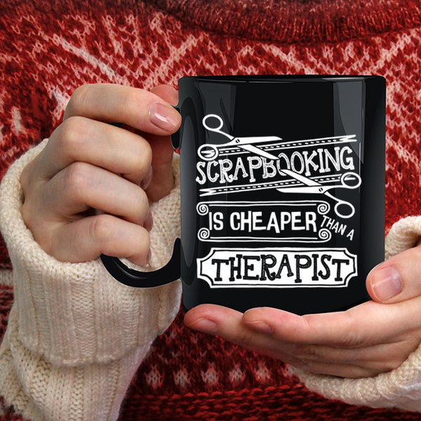 Scapbooking Is Cheaper Than A Therapist Coffee Mug, Gift For Friends Coffee Cup