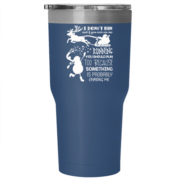 I Don't Run And If You Ever See Me Tumbler 30 oz Stainless Steel, Cute Christmas Travel Mug