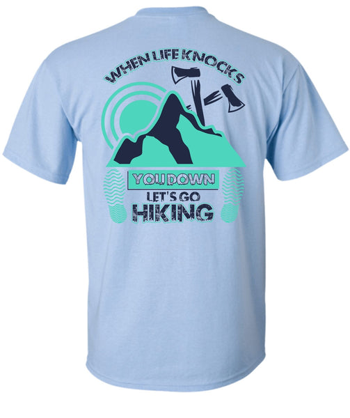 Let's Go Hiking T Shirt, When Life Knocks T Shirt