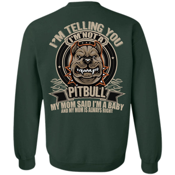 I'm A Baby T Shirt, I Love Pit Bull Sweatshirt