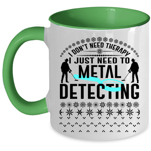 Cute Metal Detecting Coffee Mug, I Just Need To Metal Detecting Accent Mug