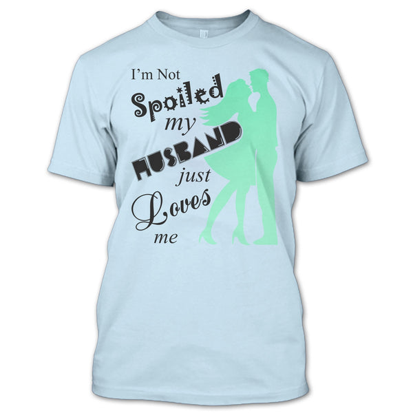 I'm Not Spoiled T Shirt, Coolest Wife Ever T Shirt