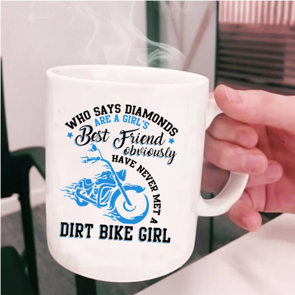 Never Met A Dirt Bike Girl Coffee Mug, Diamonds Are A Girl's Best Friend Cup