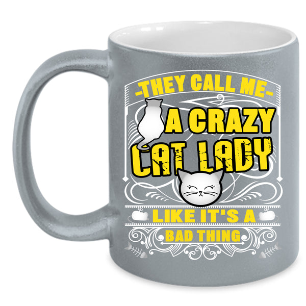 They Call Me A Crazy Cat Lady Coffee Mug, Lovely Cats Coffee Cup