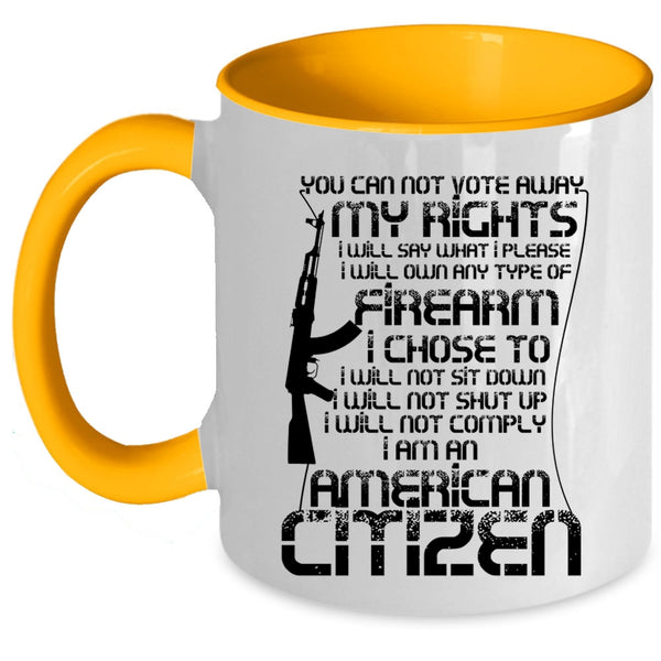 I Am An American Citizen Coffee Mug, You Can Not Vote Away My Rights Accent Mug