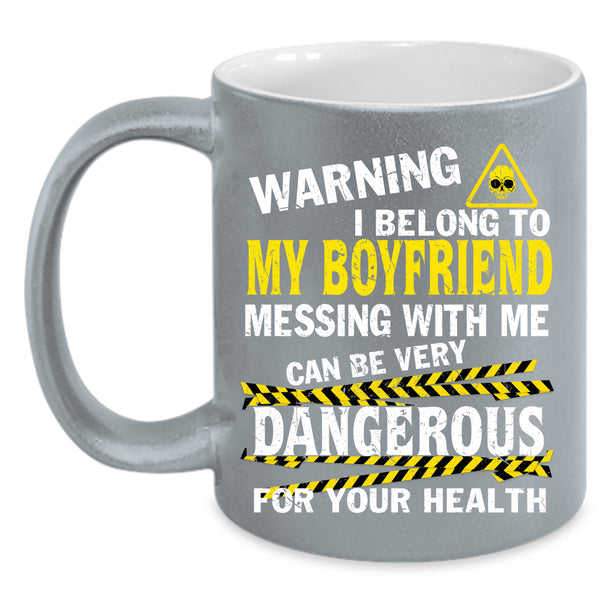 I Belong To My Boyfriend Coffee Mug, Don't Mess With Me Coffee Cup