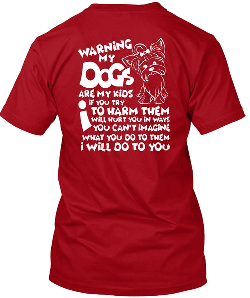 Warning My Dog Are My Kids T Shirt, You Can't Imagine T Shirt