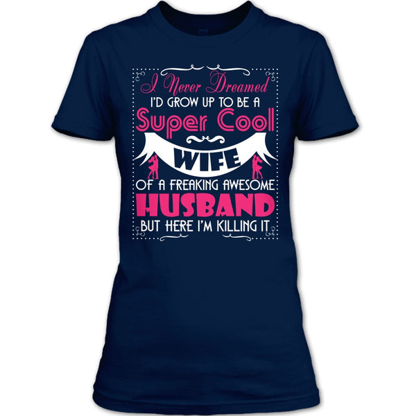 To Be A Cool Wife T Shirt, Freaking Awesome Husband T Shirt