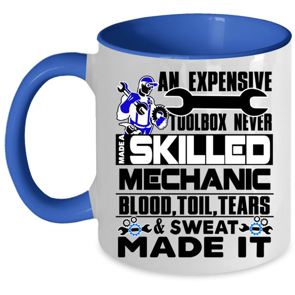 Cool Mechanics Coffee Mug, Never Made A Skilled Mechanic Accent Mug