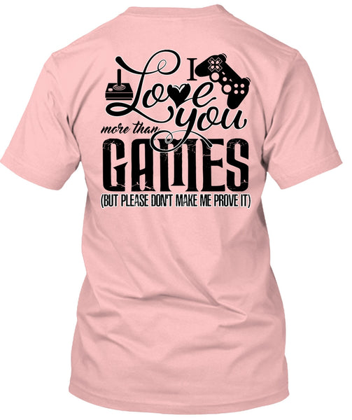 I Love You More Than Games T Shirt, I Love Gaming T Shirt