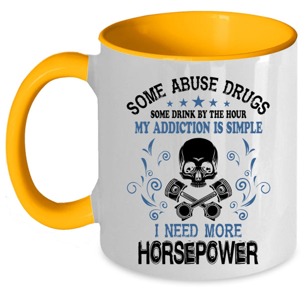 I Need More Horsepower Coffee Mug, Some Drink Be The Hour Accent Mug