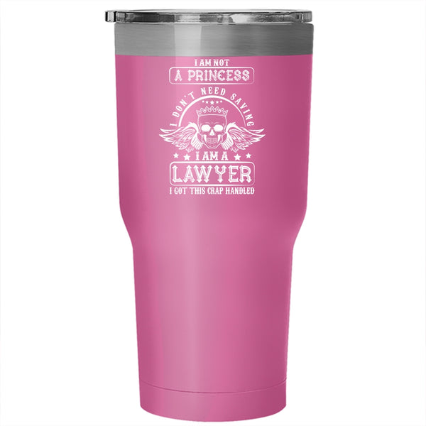 I Am Not A Princess Tumbler 30 oz Stainless Steel, I Am A Lawyer Travel Mug