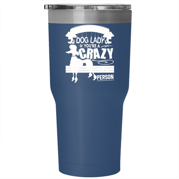 I'm A Normal Dog Lady Tumbler 30 oz Stainless Steel, You're A Crazy People Person Travel Mug