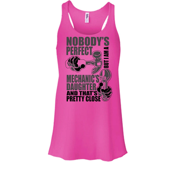Nobody Perfect T Shirt, Coolest Mechanic's Daughter T Shirt, Awesome t-shirts