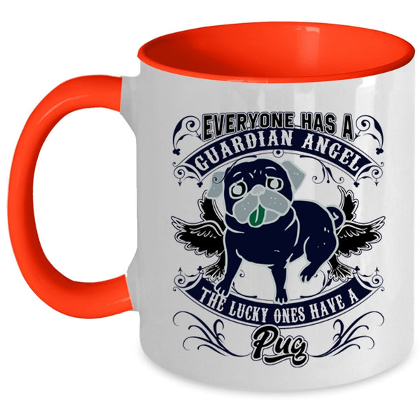 The Lucky Ones Have A Pug Coffee Mug, Everyone Has A Guardian Angel Accent Mug