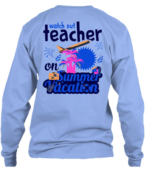 Watch Out Teacher On Summer Vacation T Shirt, My Job T Shirt