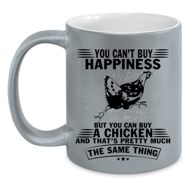 It Make Me Happy Coffee Mug, You Can Buy A Chicken Accent Mug