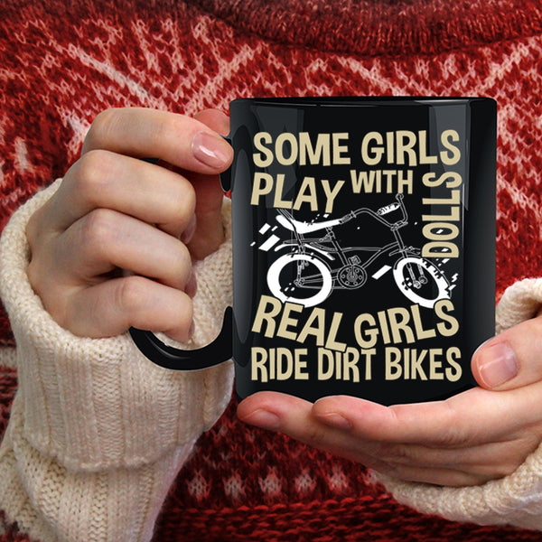 Some Girls Play With Dolls Coffee Mug, Real Girls Ride Dirt Bikes Coffee Cup