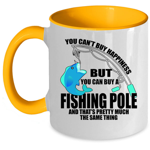 You Can Buy A Fishing Pole Coffee Mug, You can't Buy Happiness Accent Mug