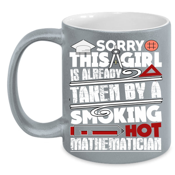 This Girl Is Already Taken By A Mathematician Coffee Mug, Love Coffee Cup