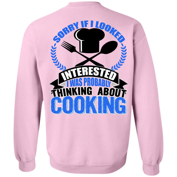 I Love Chef T Shirt, Thinking About Cooking Sweatshirt