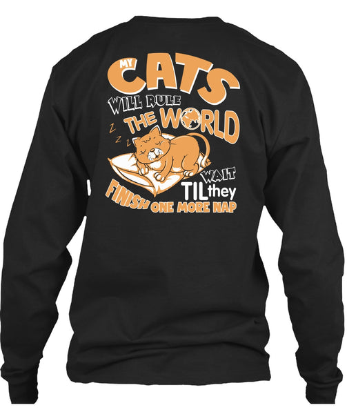 Cat's Will Rule The World T Shirt, They Finish One More Nap T Shirt