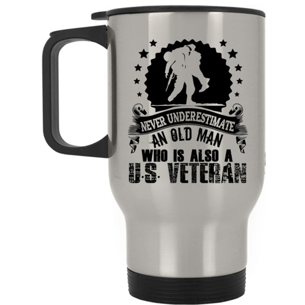 Grandpas Travel Mug, An Old Man Who Is Also A U.S Veteran Mug