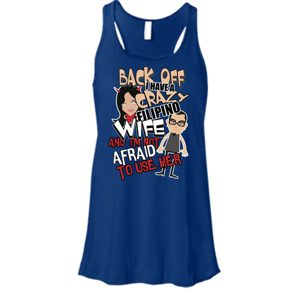 Back Off I Haeve A Crazy Filipino Wife T Shirt, I'm Not Afraid To Use Her T Shirt, Cool T Shirt
