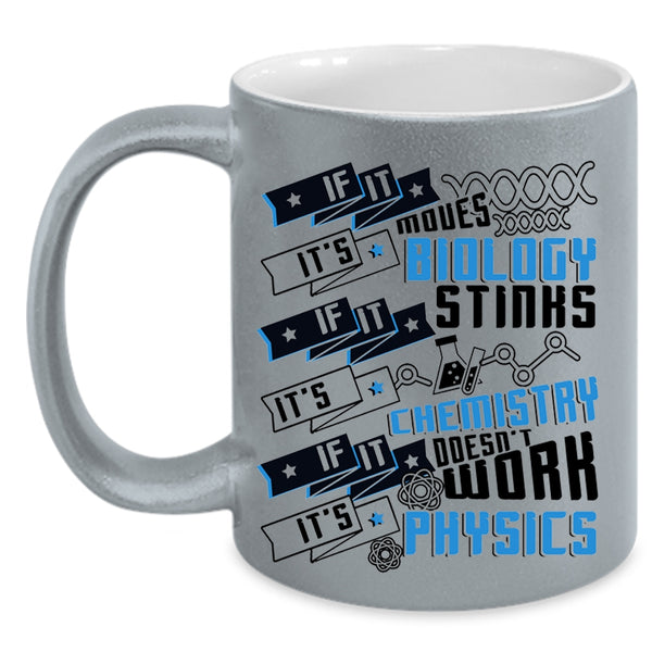 It's Chemistry It's Physics Coffee Mug, If It Moves It's Biology Accent Mug