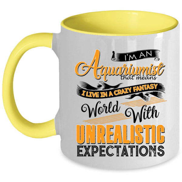 I Live In A Crazy Fantasy Coffee Mug, I'm An Aquariumist Accent Mug