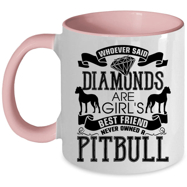 Never Owned A Pitbull Coffee Mug, Diamonds Are Girl's Best Friend Accent Mug
