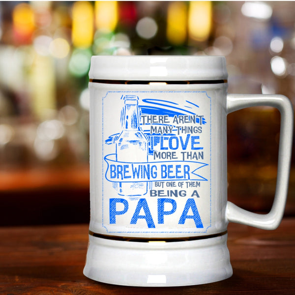 Being A Papa Beer Stein 22oz, I Love More Than Brewing Beer Beer Mug