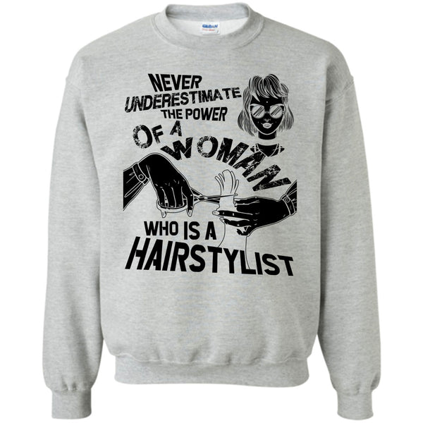 Coolest Hair Stylist T Shirt, Never Underestimate Sweatshirt