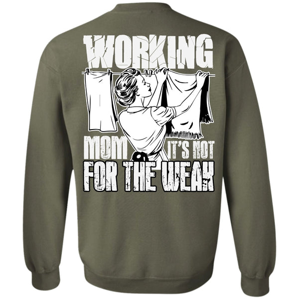 It's Not For The Weak T Shirt, I Love Mom Sweatshirt