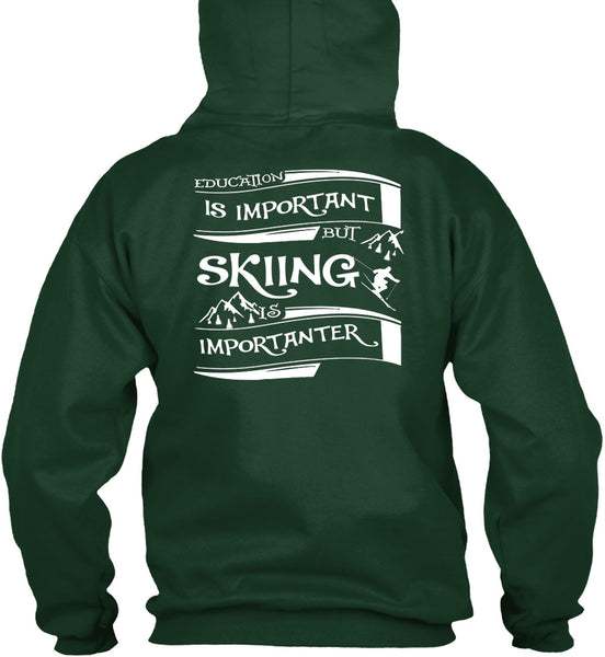Education Is Important But Skiing Is Importanter T Shirt, I Love My Life T Shirt