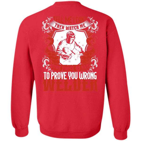 Work Twice As Hard T Shirt, Being A Welder Sweatshirt