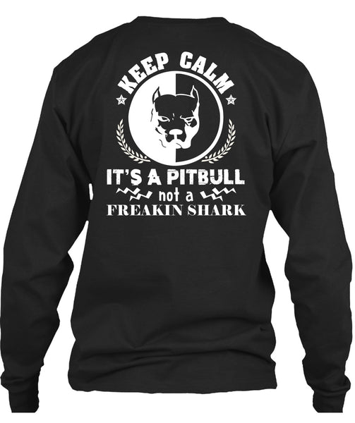 Keep Calm It's A Pitbull Not Freaking Shark T Shirt, I Love My Dog T Shirt