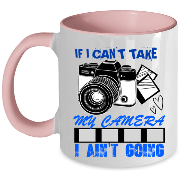 Cool Photographer Coffee Mug, If I Can't Take My Camera Accent Mug