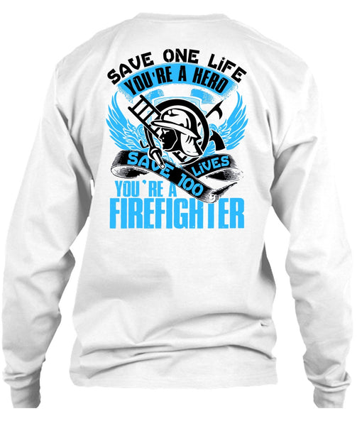 You're A Firefighter T Shirt, Being A Firefighter T Shirt