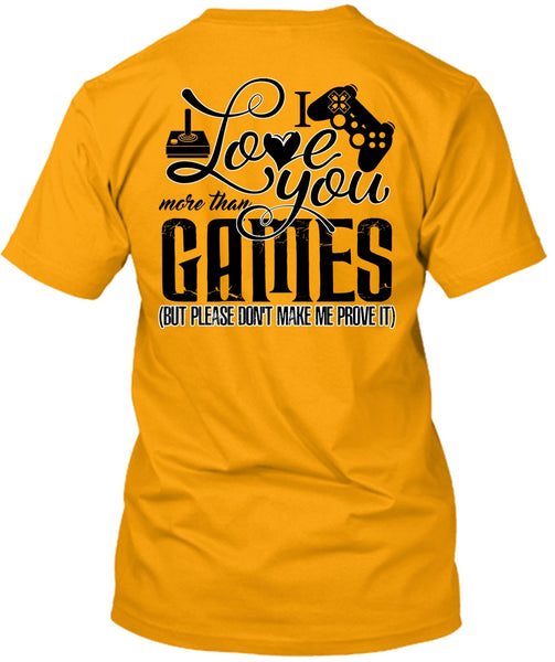 I Love You More Than Games T Shirt, I Love Gaming T Shirt