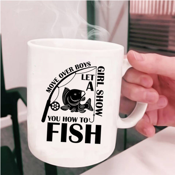 Funny Girls Coffee Mug, Let A Girl Show You How To Fish Cup